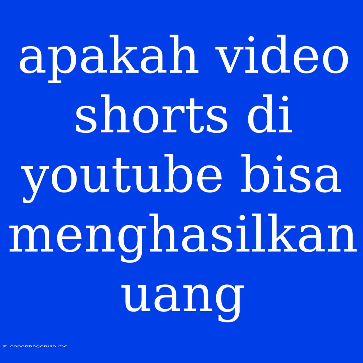 Apakah Video Shorts Di Youtube Bisa Menghasilkan Uang