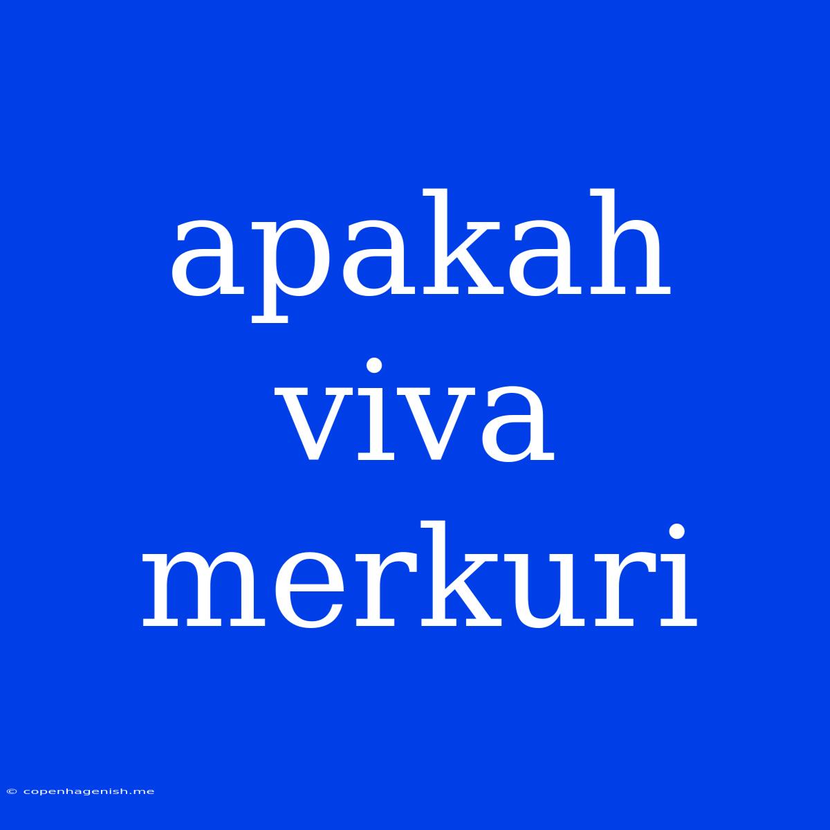 Apakah Viva Merkuri