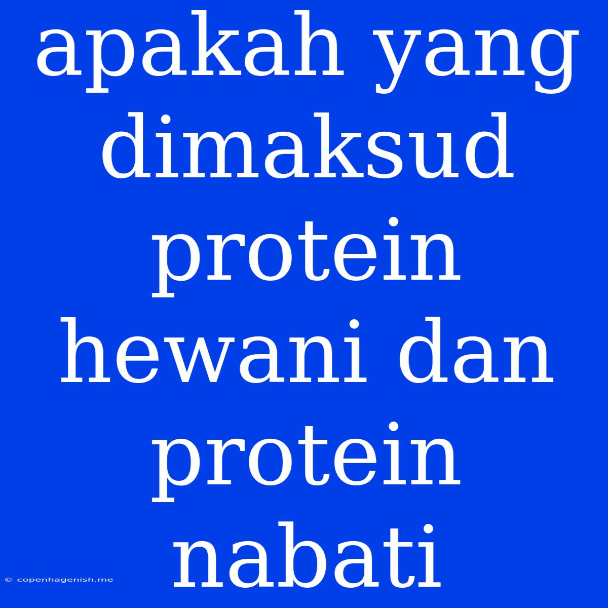 Apakah Yang Dimaksud Protein Hewani Dan Protein Nabati