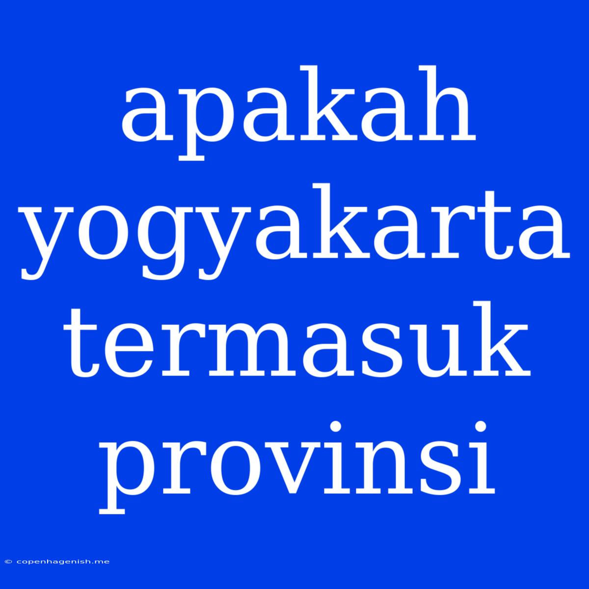 Apakah Yogyakarta Termasuk Provinsi