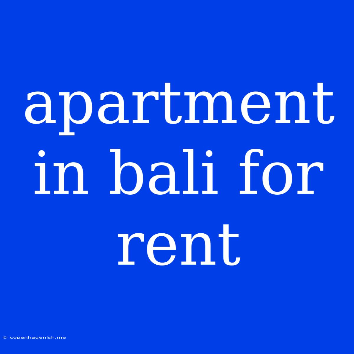 Apartment In Bali For Rent