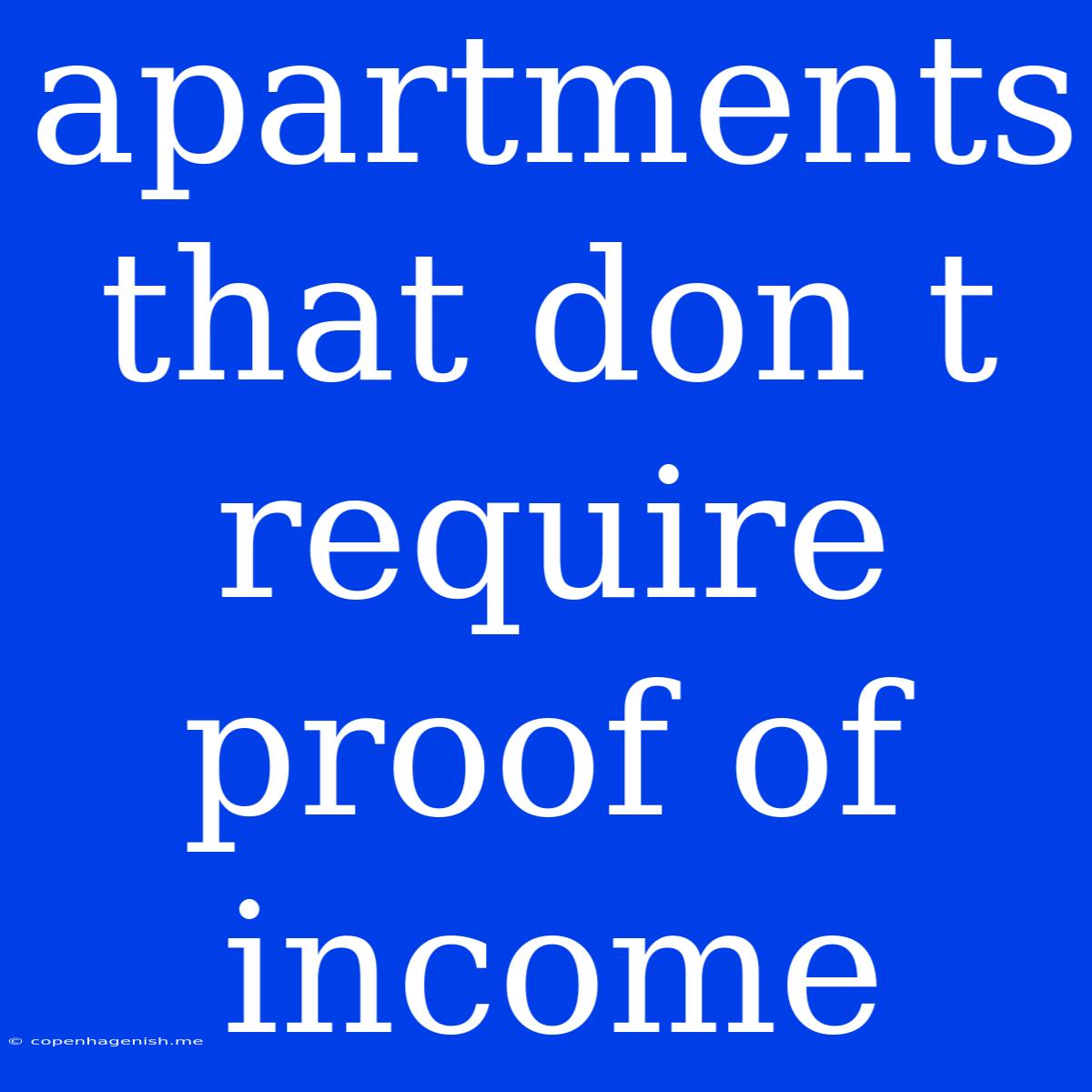 Apartments That Don T Require Proof Of Income