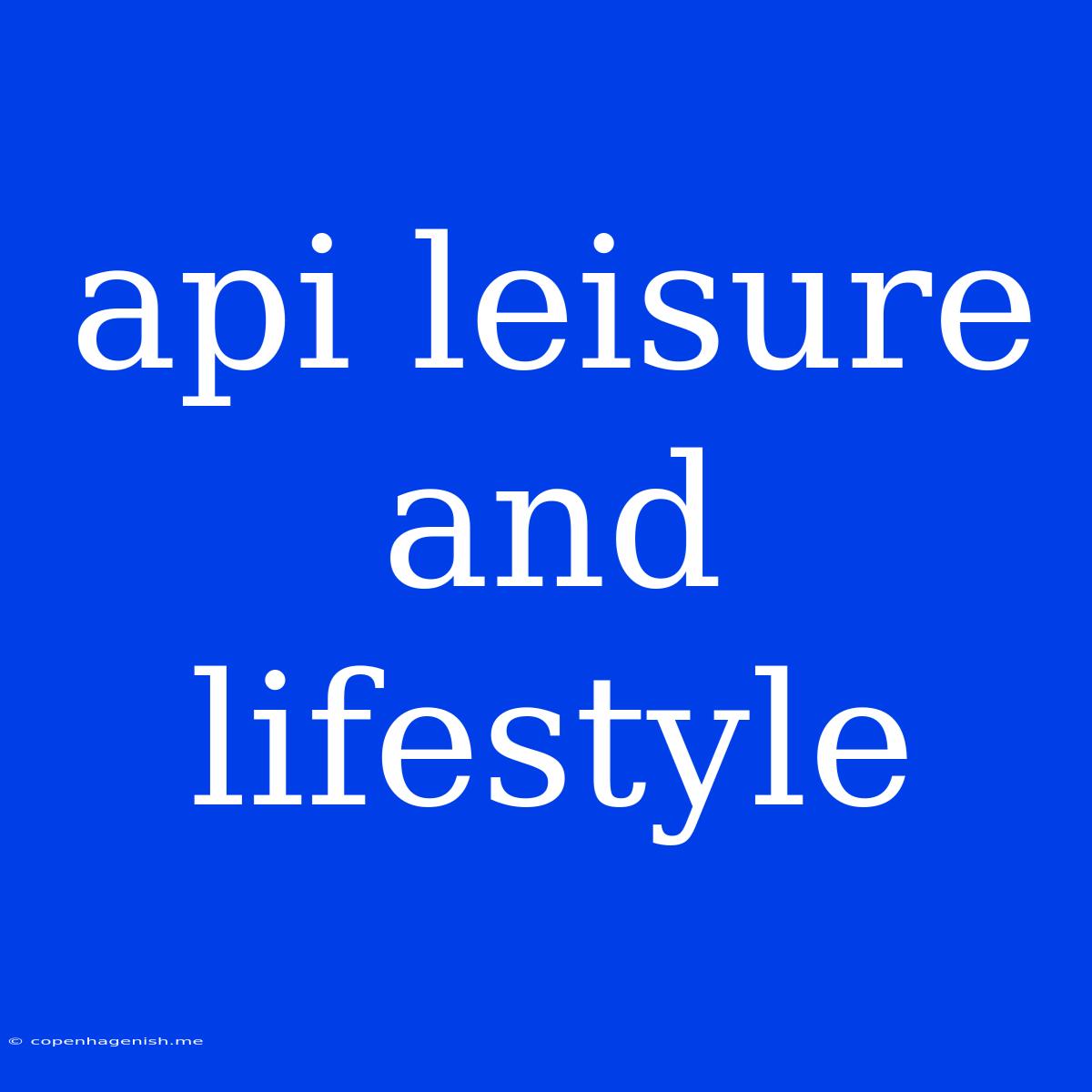 Api Leisure And Lifestyle