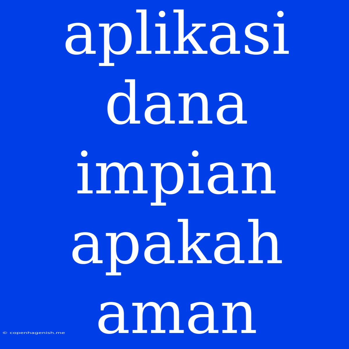 Aplikasi Dana Impian Apakah Aman