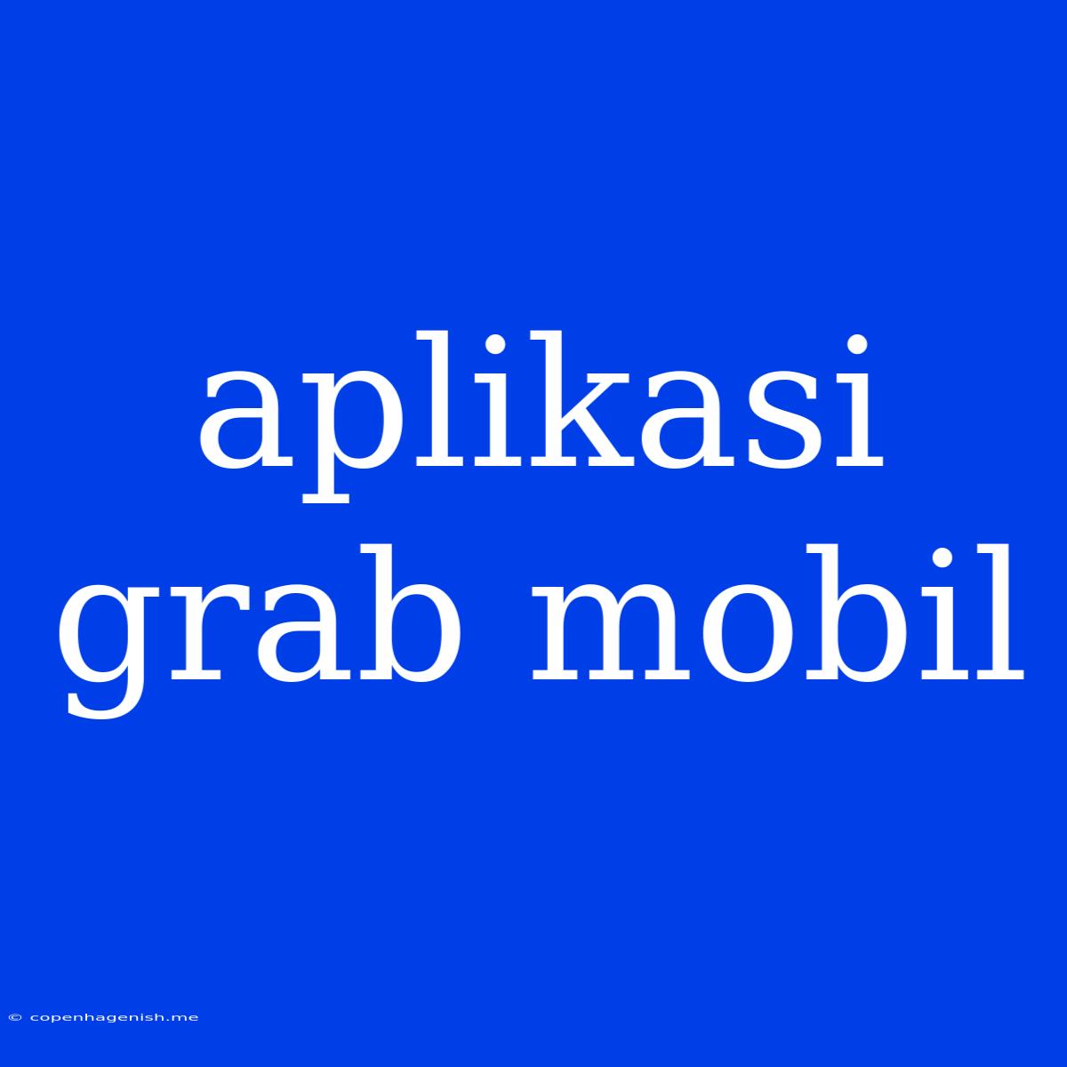 Aplikasi Grab Mobil