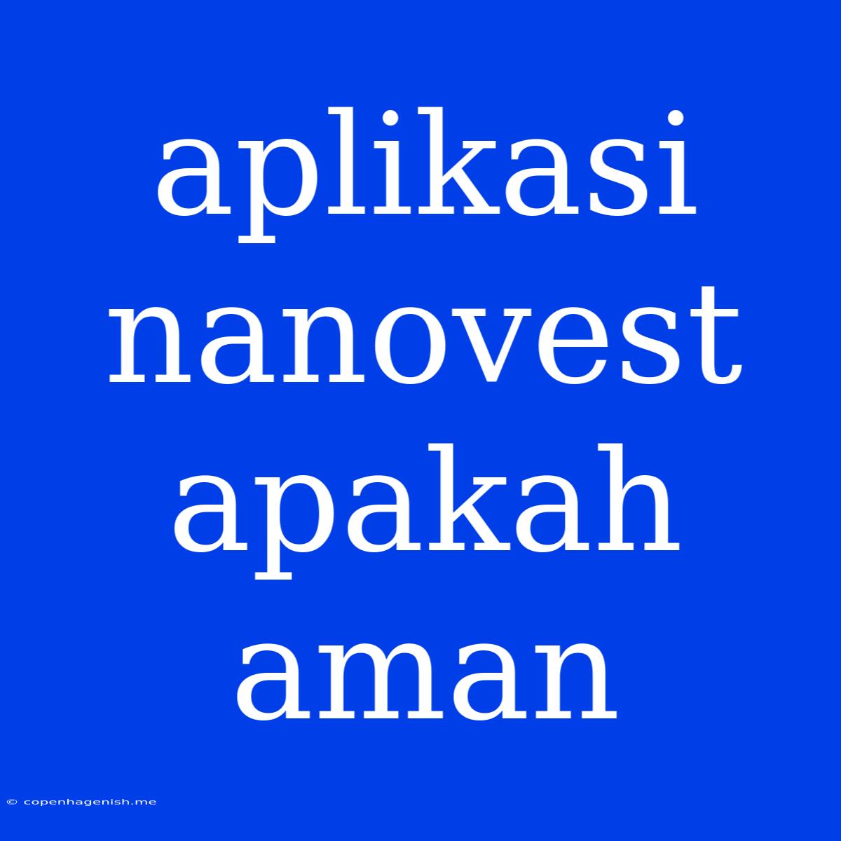 Aplikasi Nanovest Apakah Aman