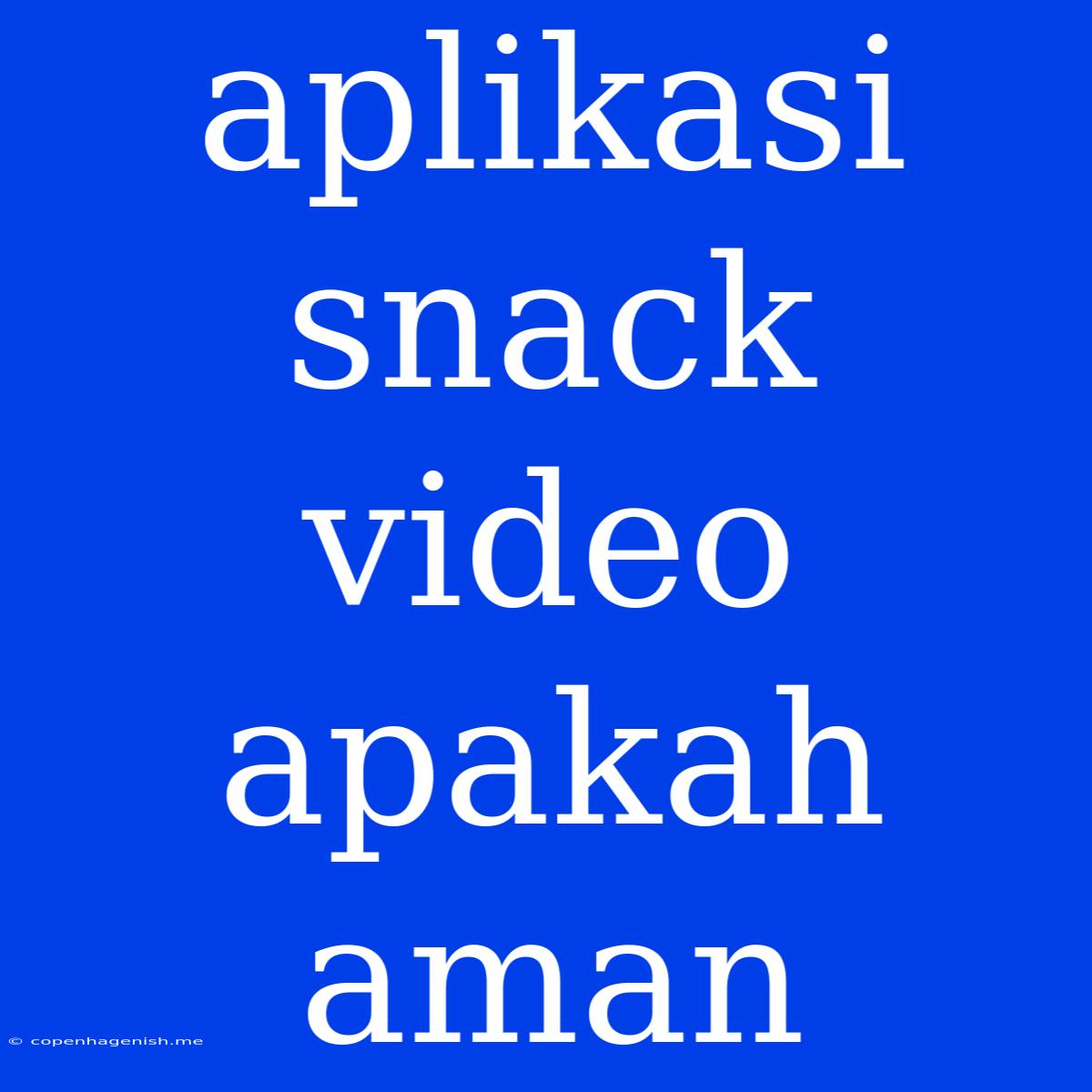 Aplikasi Snack Video Apakah Aman