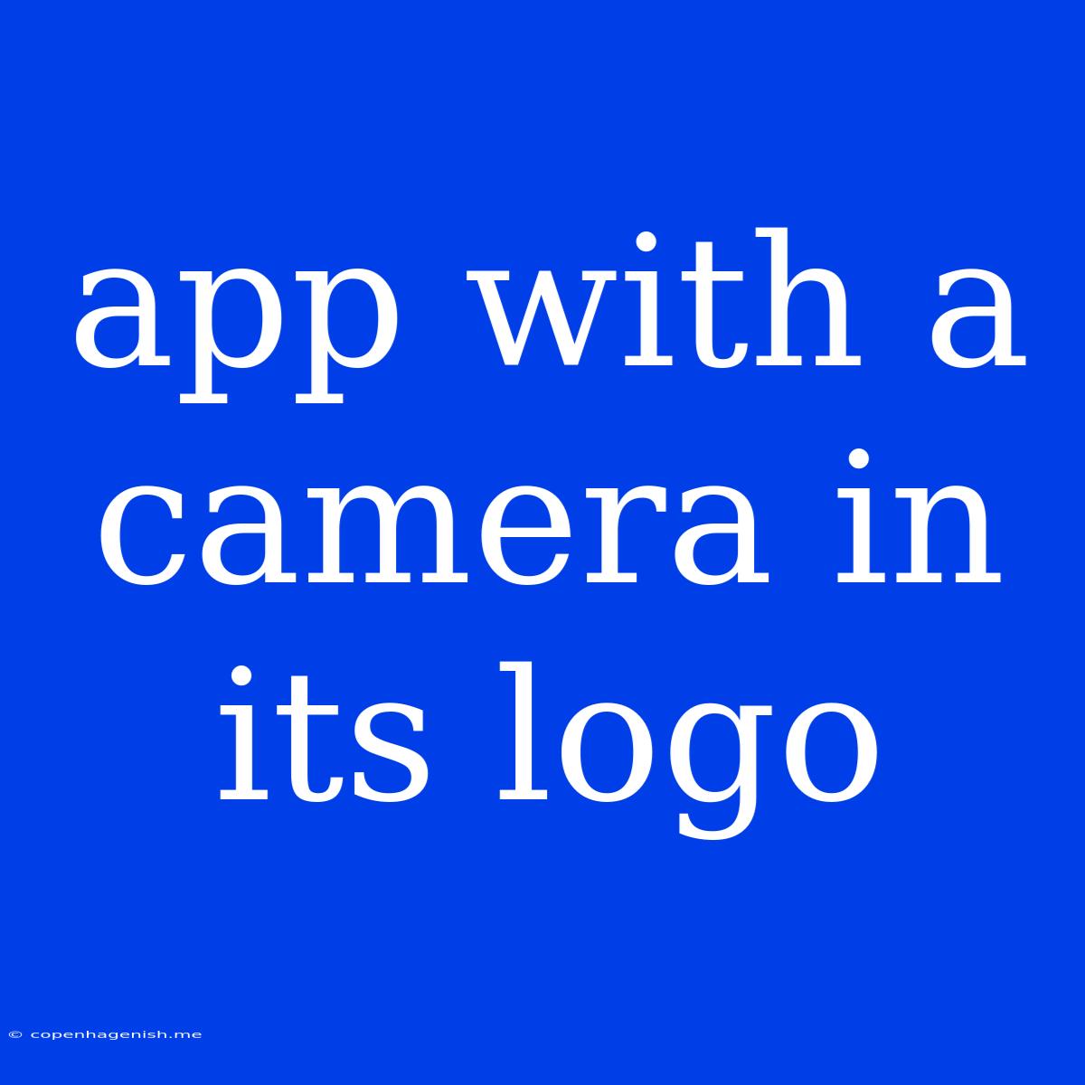 App With A Camera In Its Logo