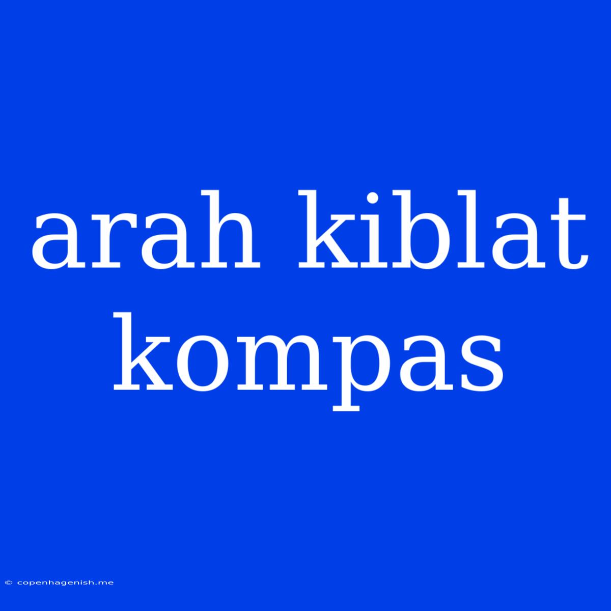 Arah Kiblat Kompas