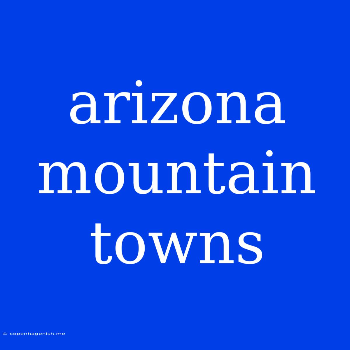 Arizona Mountain Towns