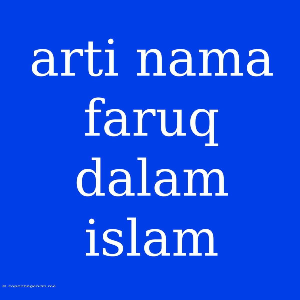 Arti Nama Faruq Dalam Islam