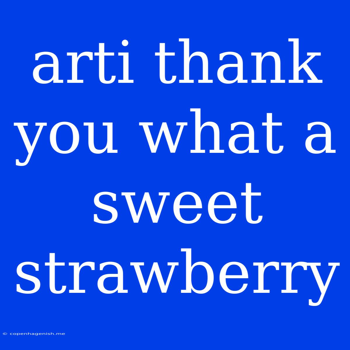 Arti Thank You What A Sweet Strawberry