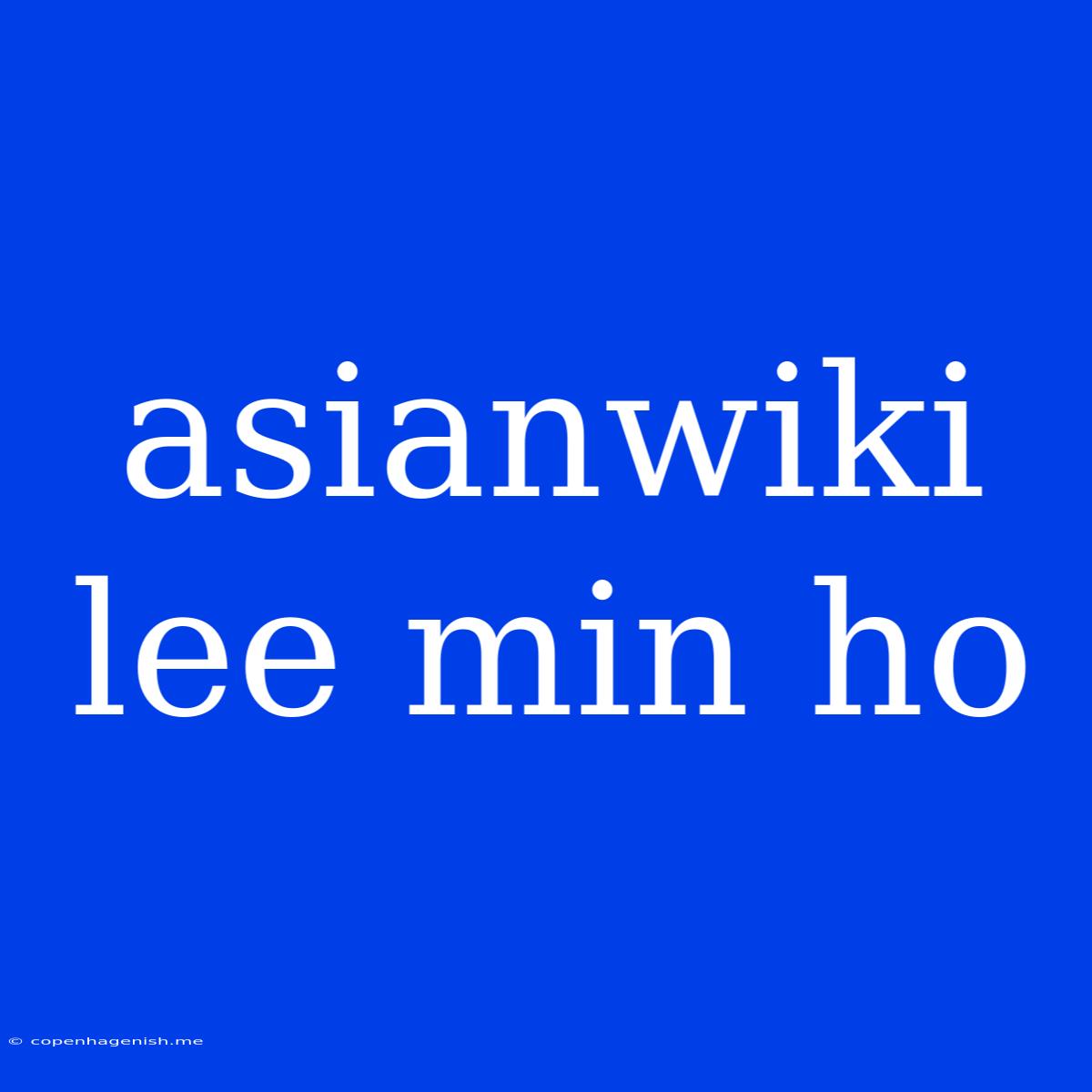 Asianwiki Lee Min Ho