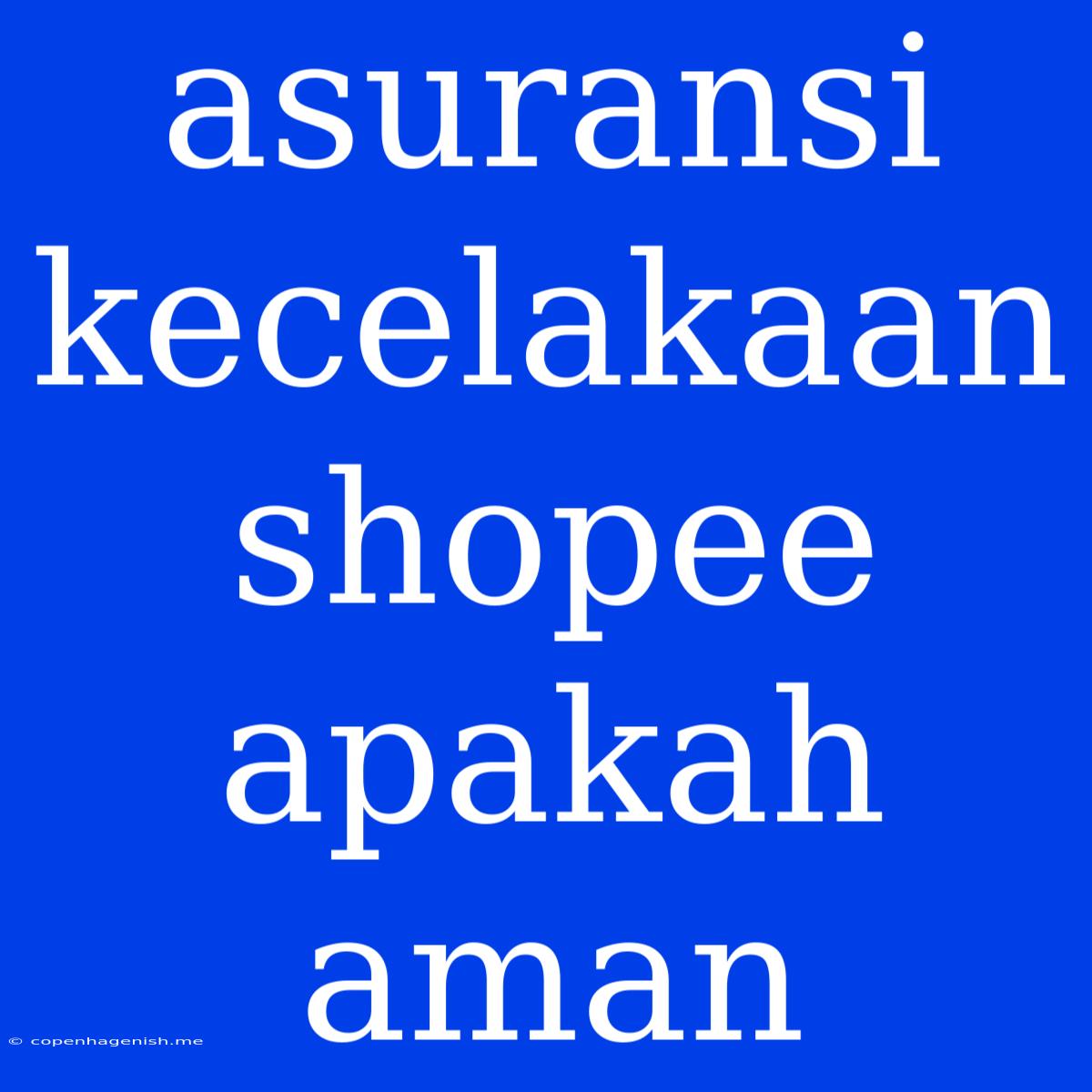 Asuransi Kecelakaan Shopee Apakah Aman