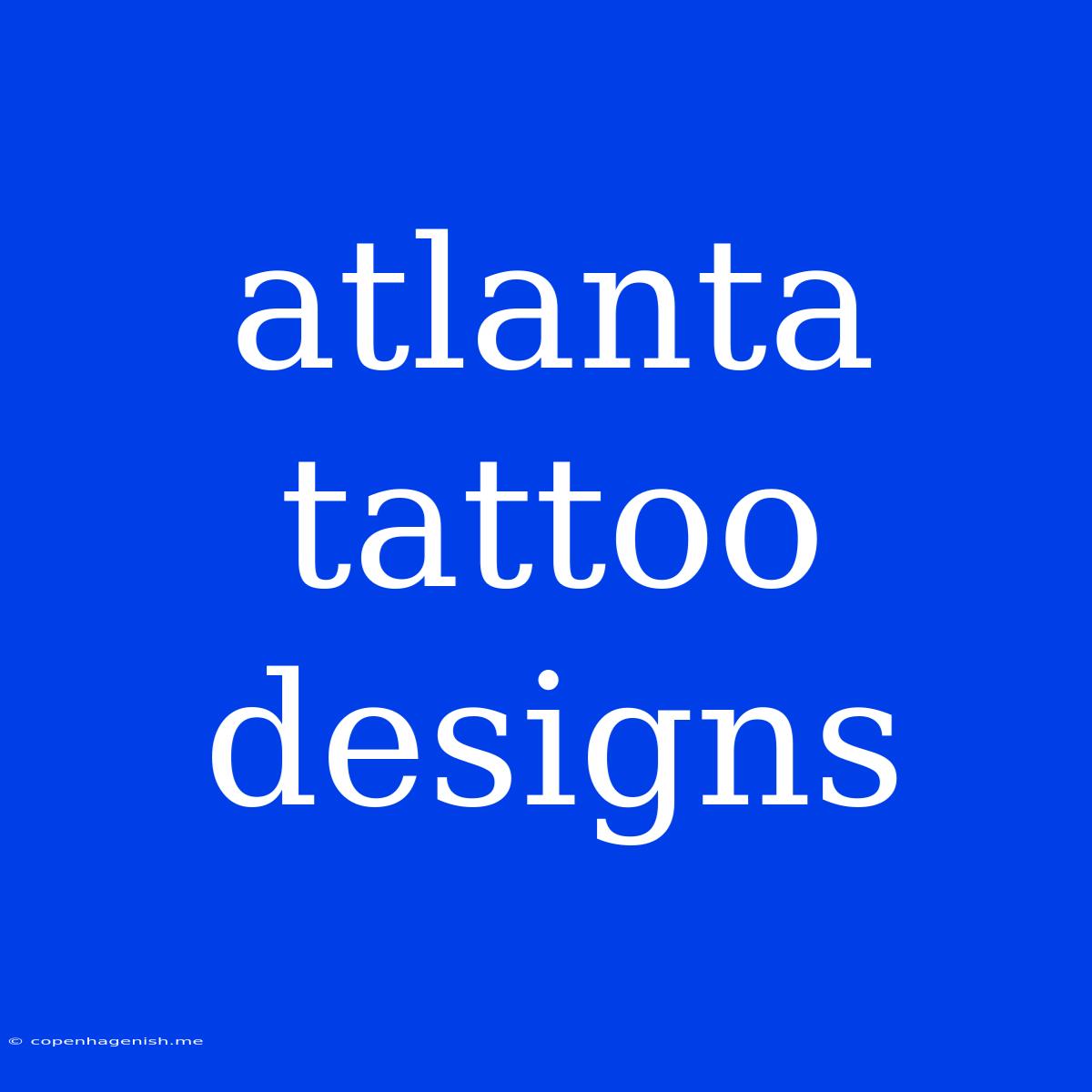 Atlanta Tattoo Designs