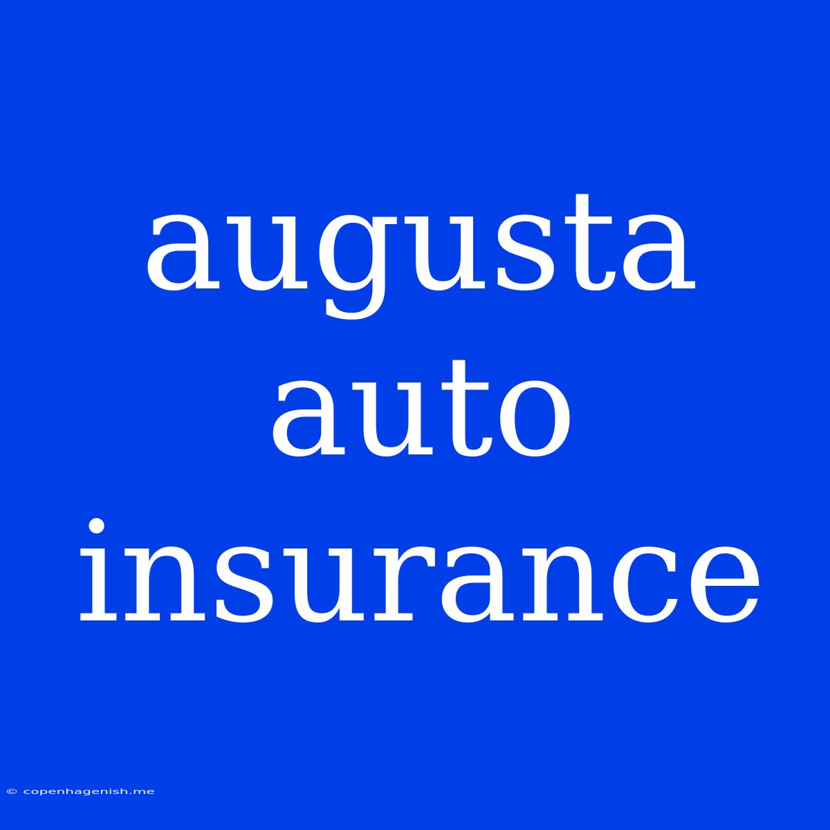 Augusta Auto Insurance