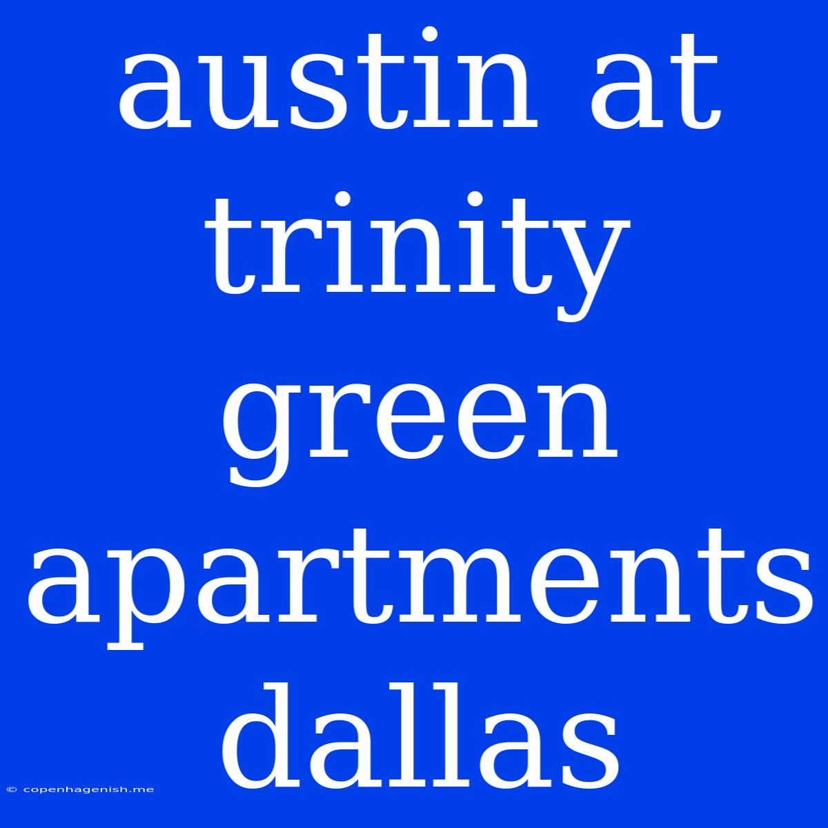 Austin At Trinity Green Apartments Dallas