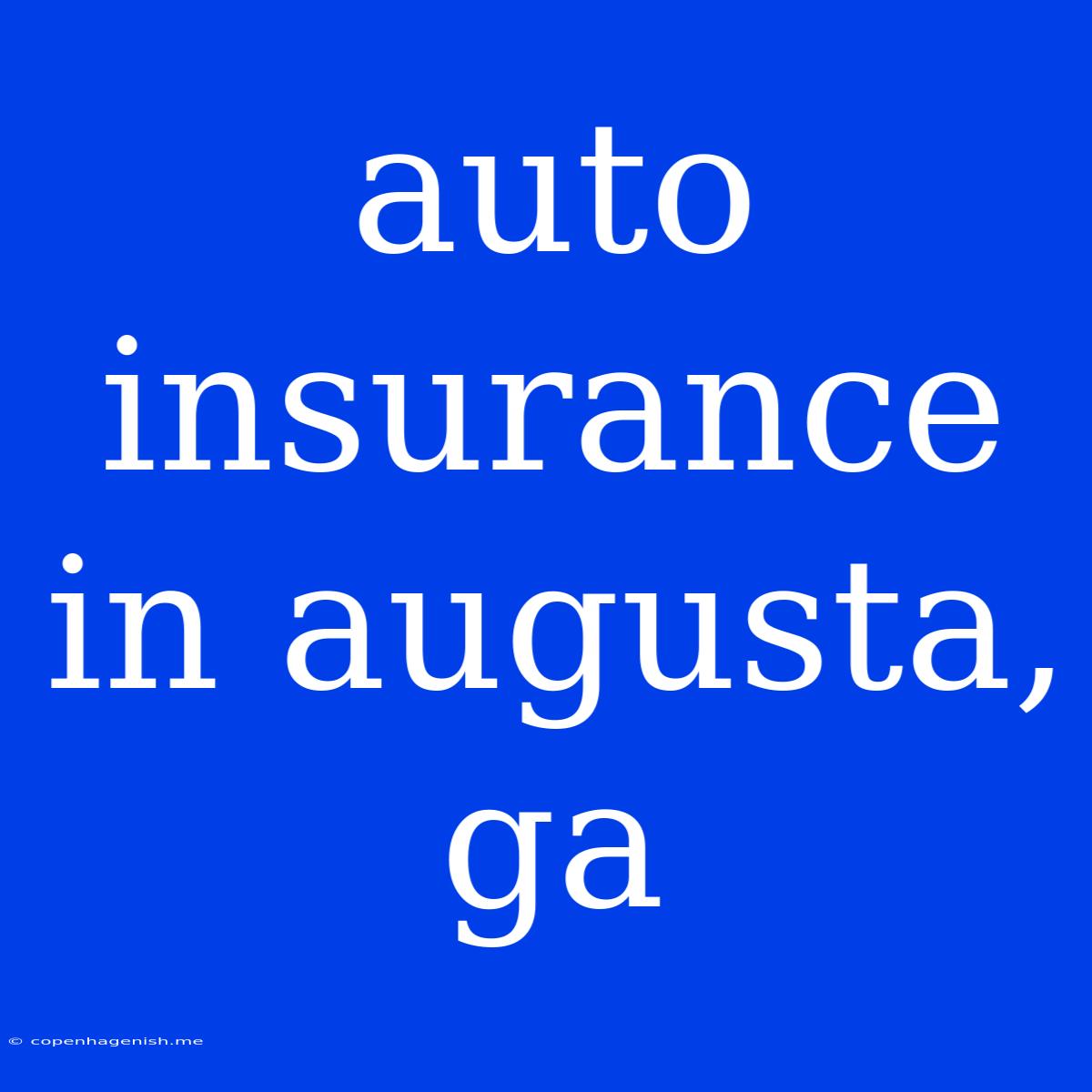 Auto Insurance In Augusta, Ga