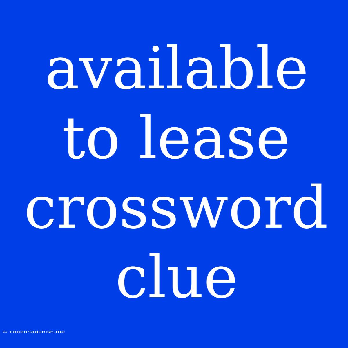 Available To Lease Crossword Clue