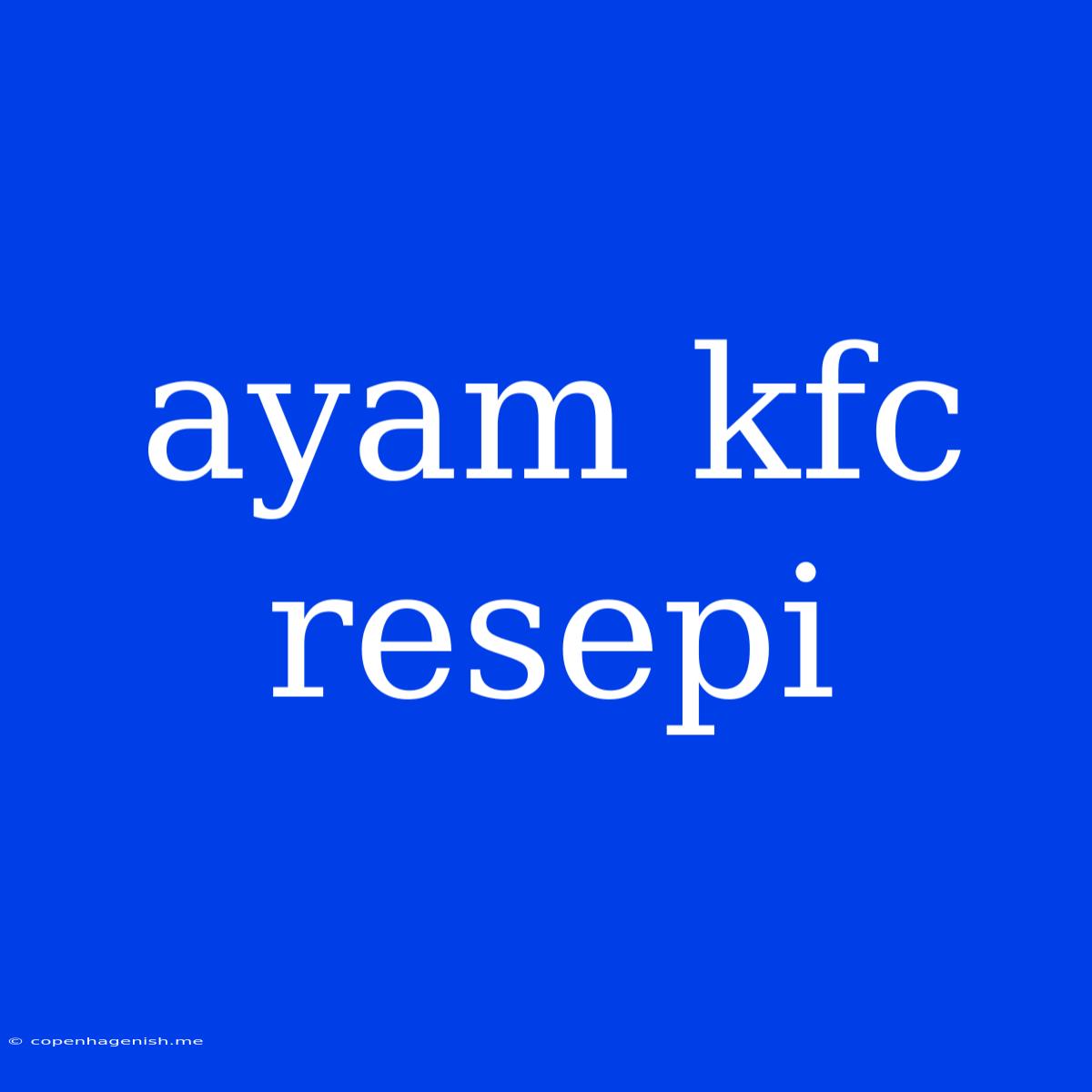 Ayam Kfc Resepi