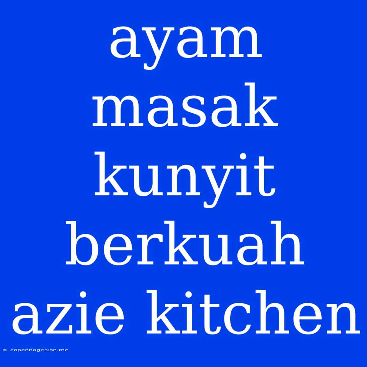 Ayam Masak Kunyit Berkuah Azie Kitchen