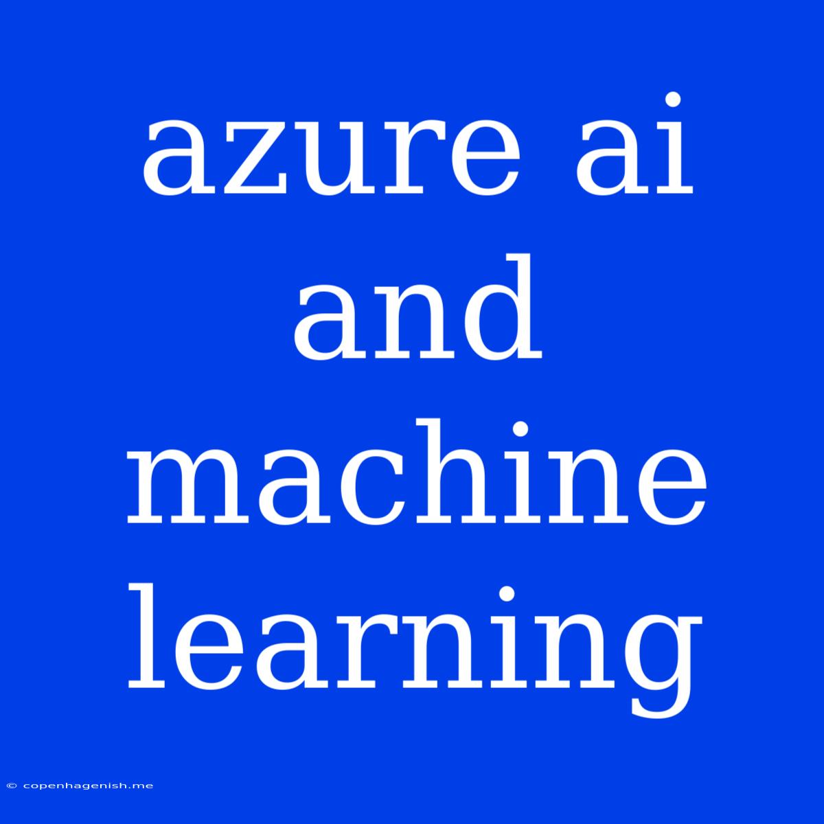 Azure Ai And Machine Learning