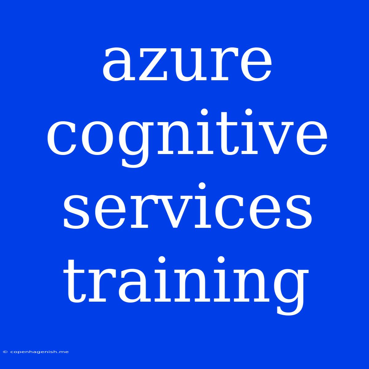 Azure Cognitive Services Training