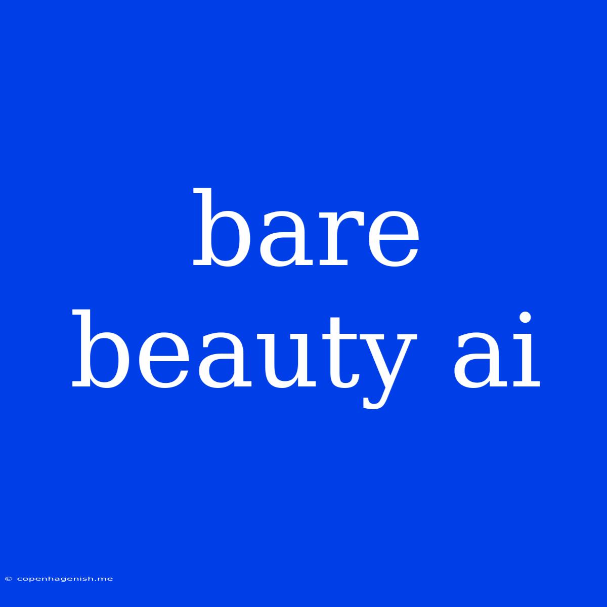 Bare Beauty Ai