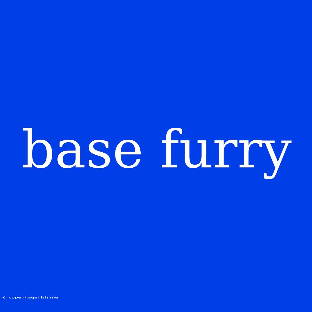 Base Furry