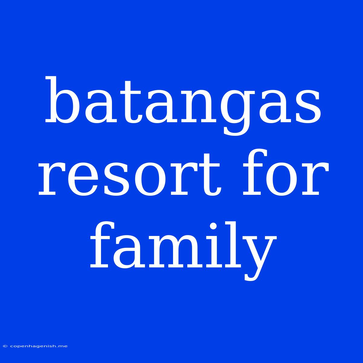 Batangas Resort For Family