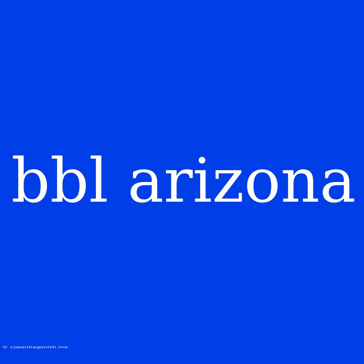 Bbl Arizona