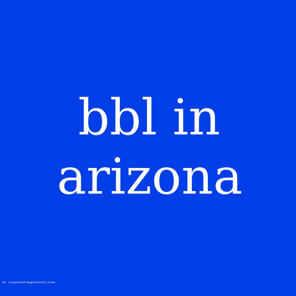 Bbl In Arizona