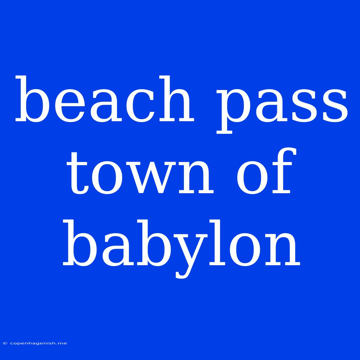 Beach Pass Town Of Babylon