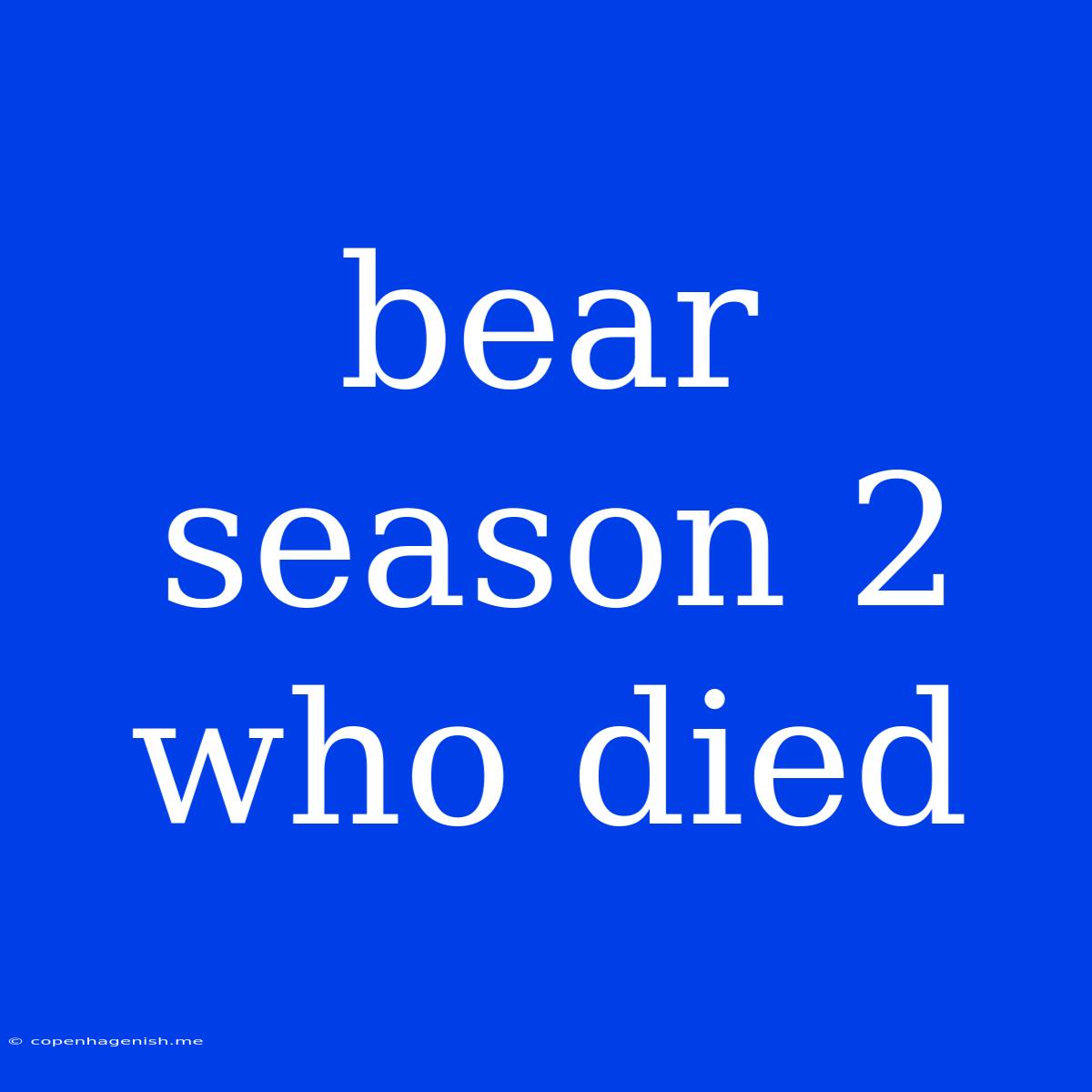 Bear Season 2 Who Died