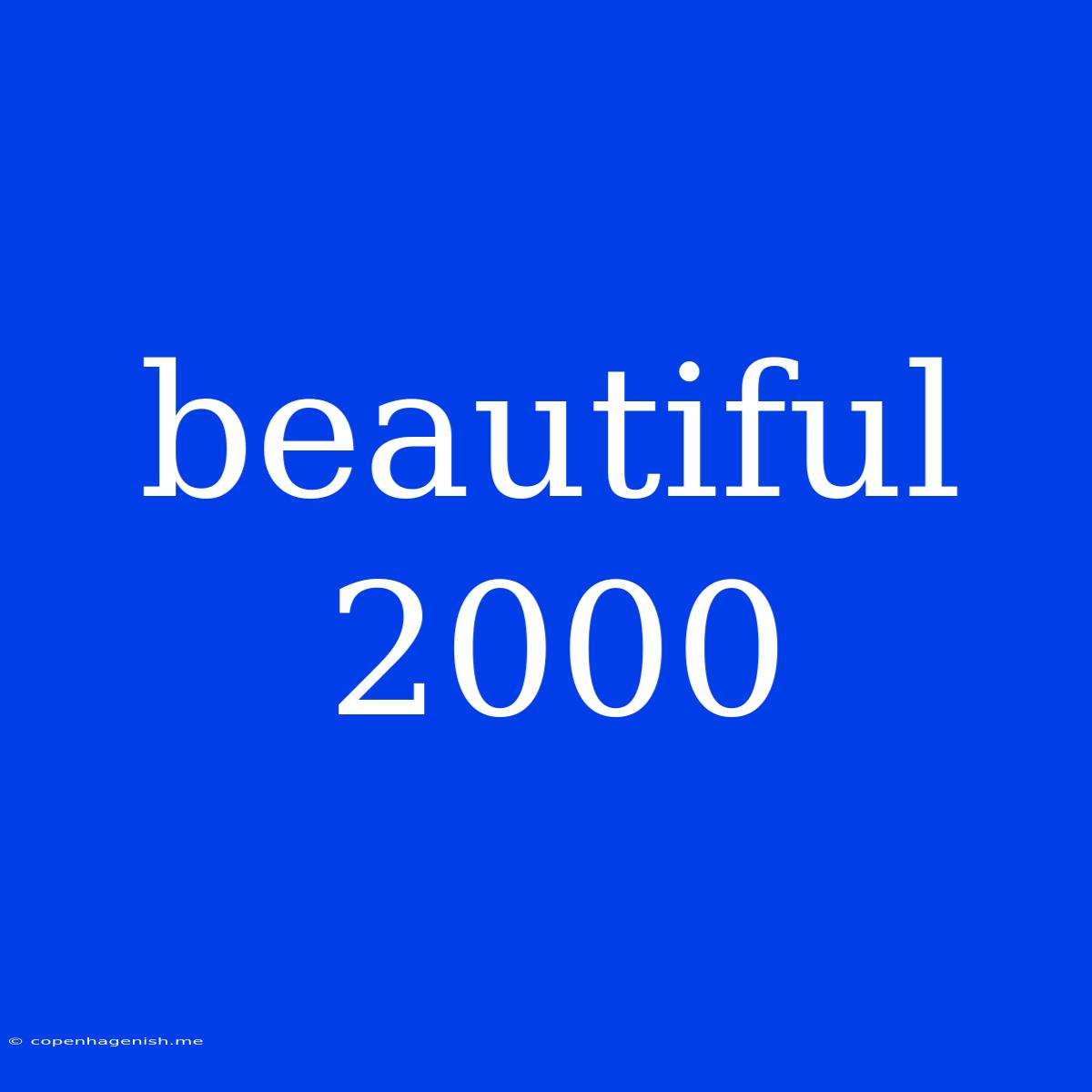 Beautiful 2000