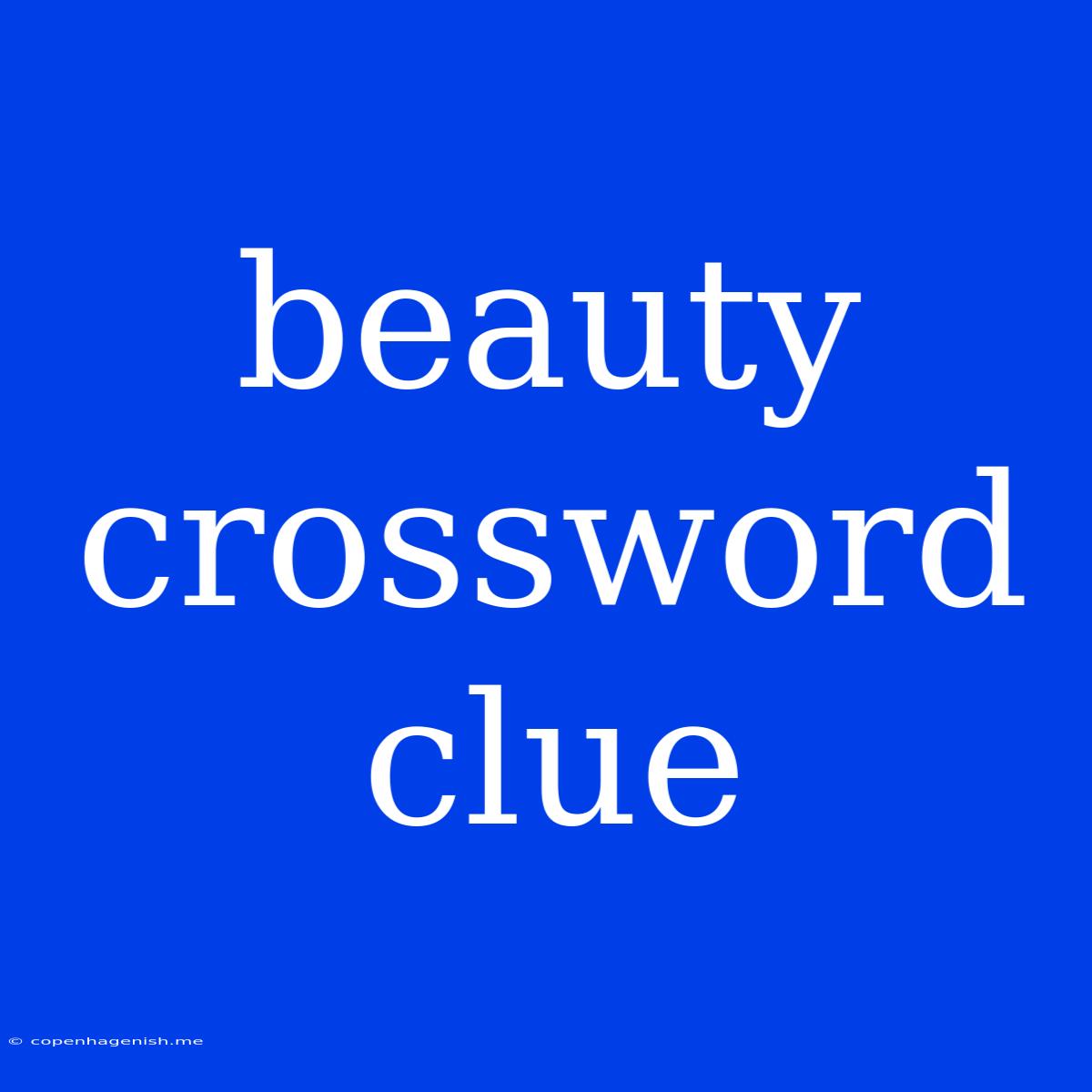 Beauty Crossword Clue