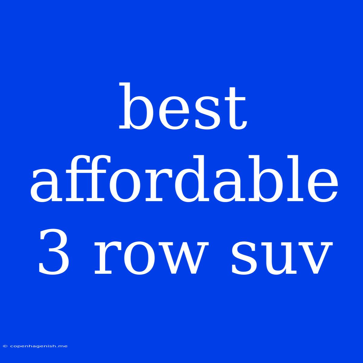 Best Affordable 3 Row Suv