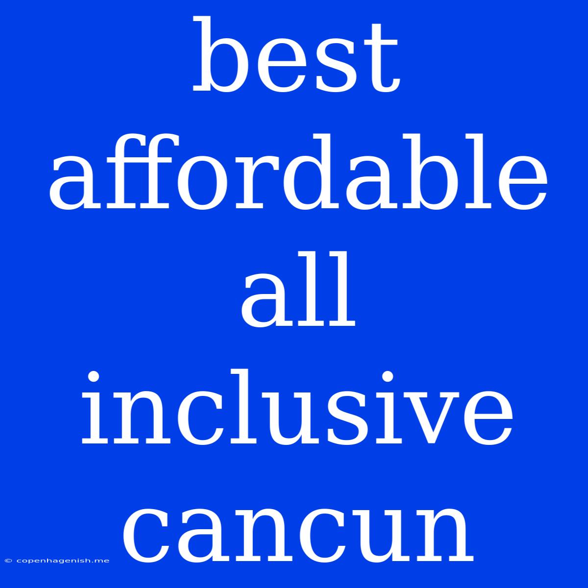 Best Affordable All Inclusive Cancun