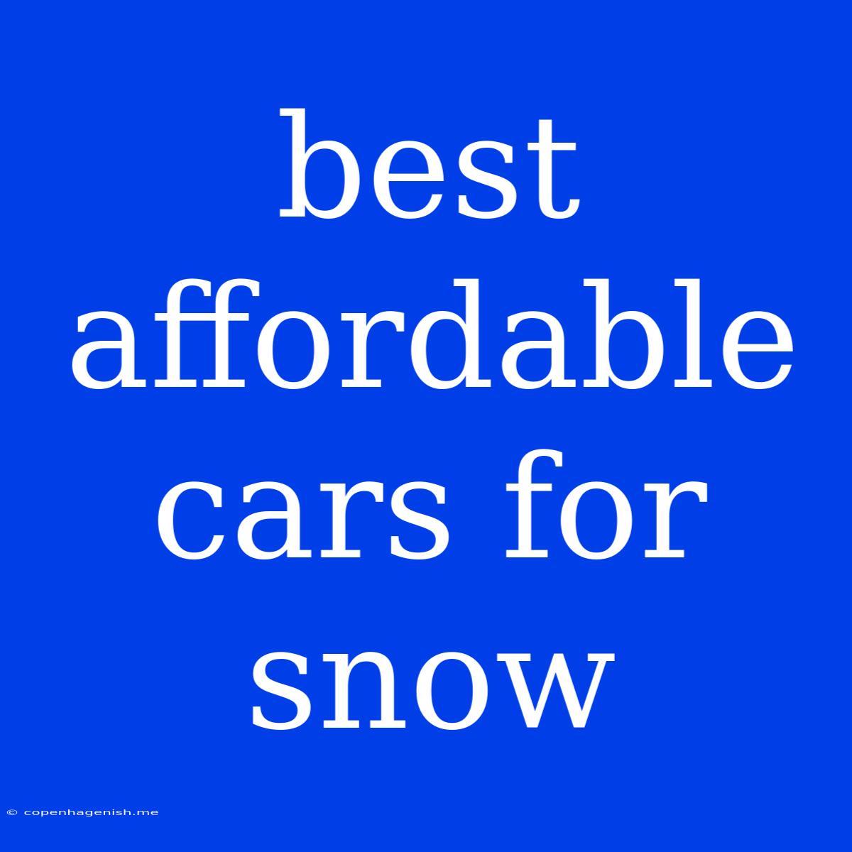 Best Affordable Cars For Snow