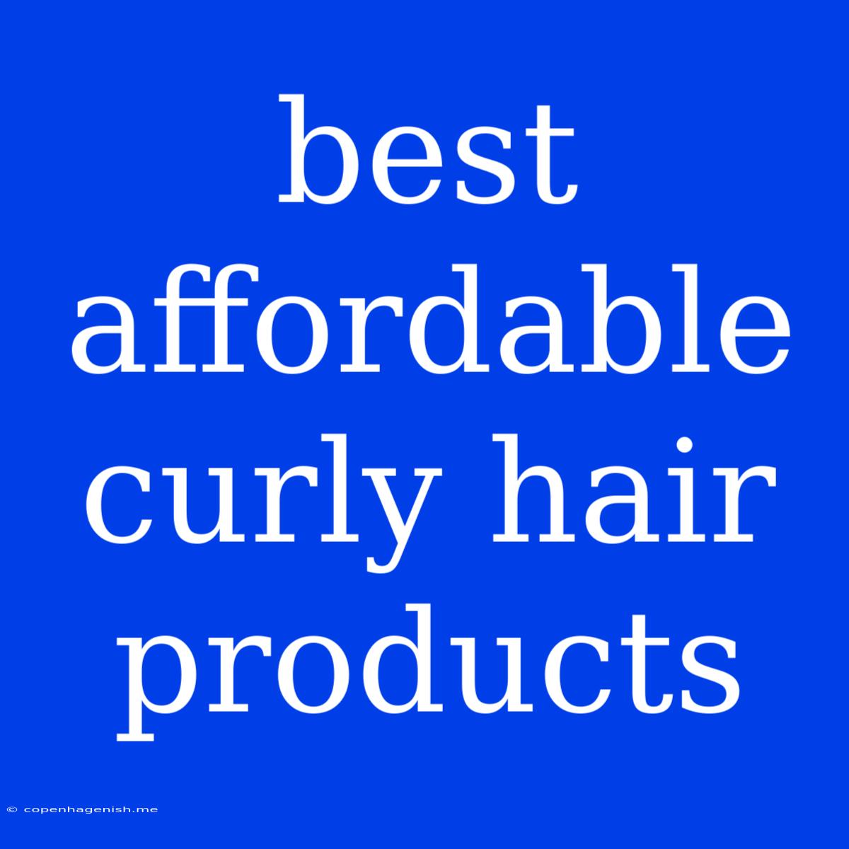 Best Affordable Curly Hair Products