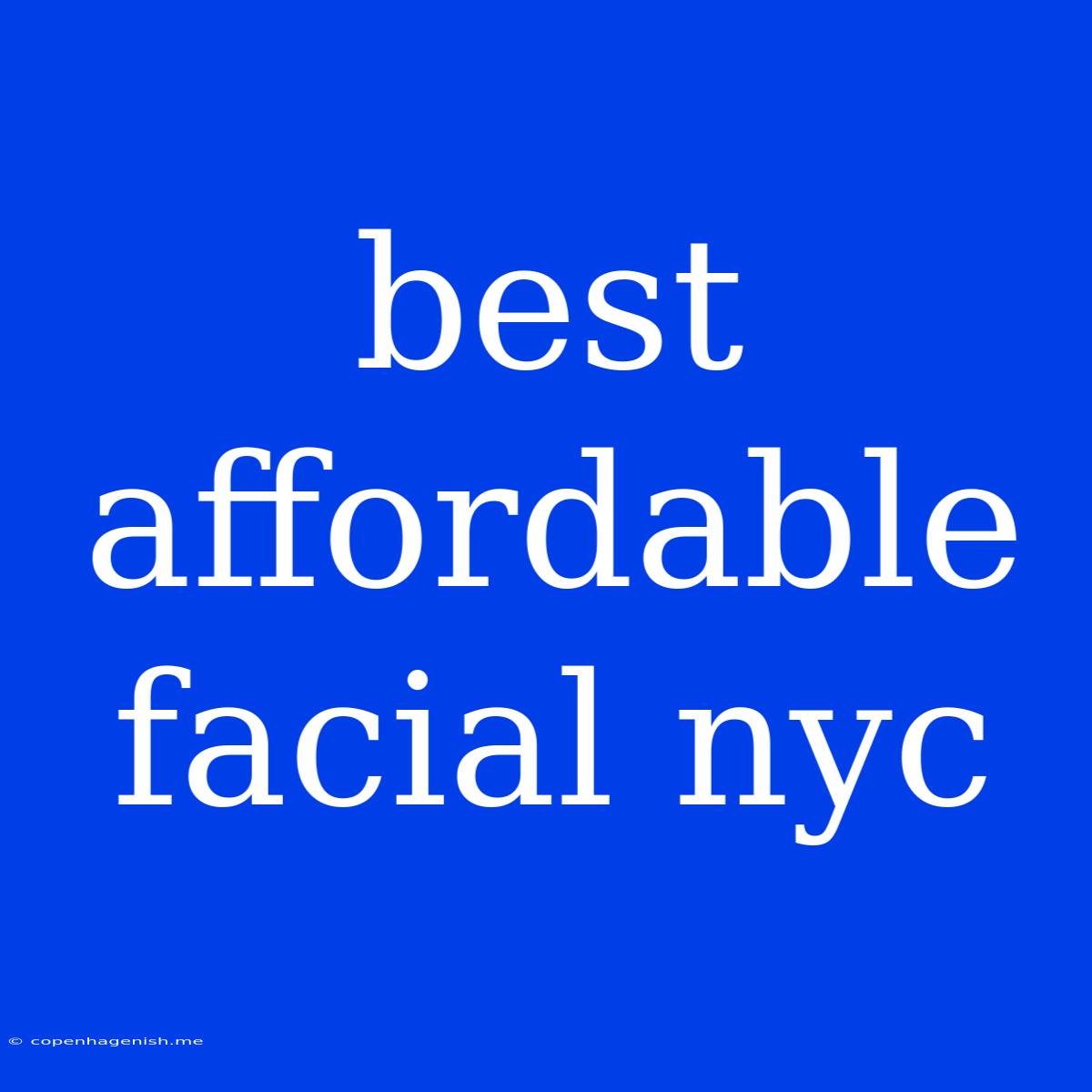 Best Affordable Facial Nyc