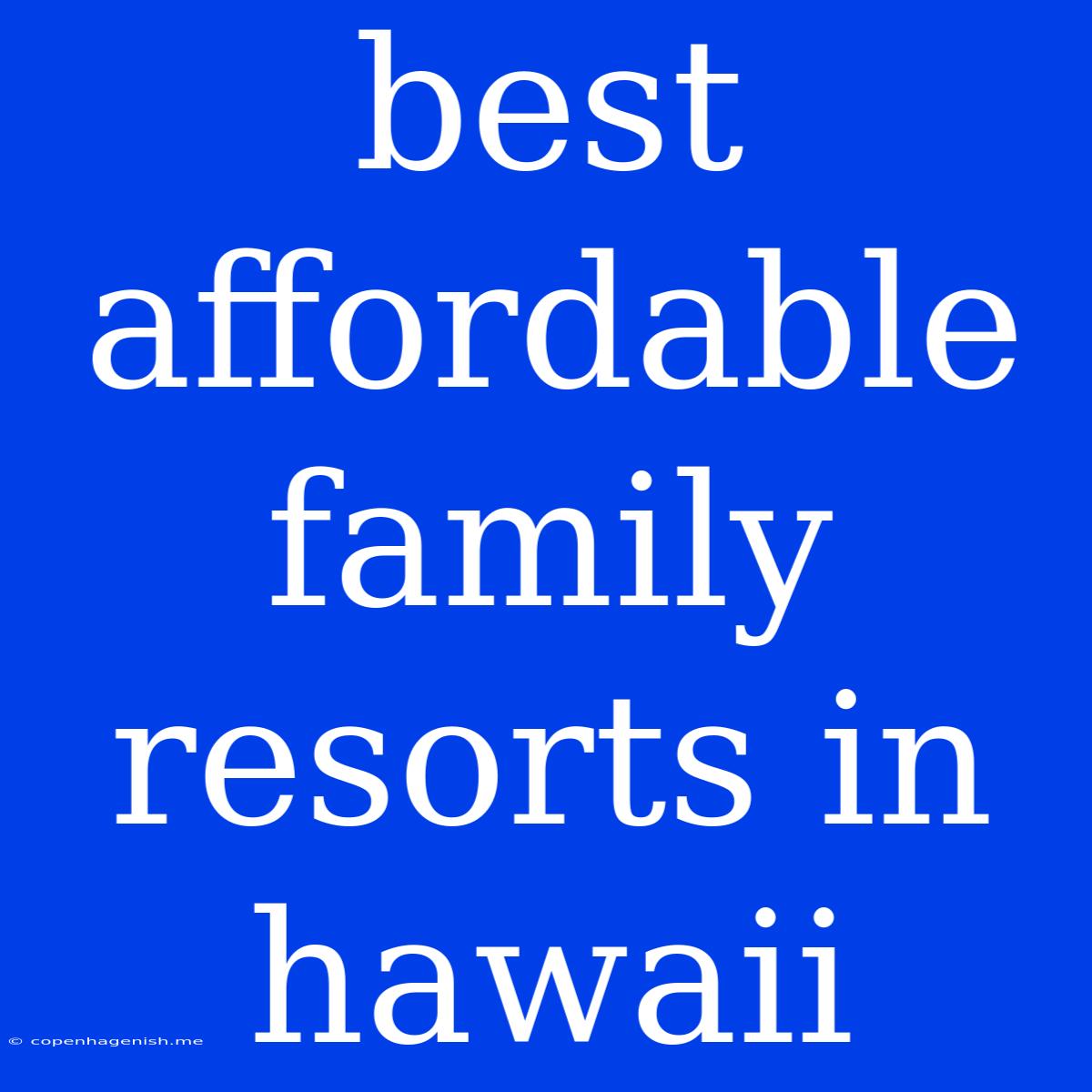 Best Affordable Family Resorts In Hawaii