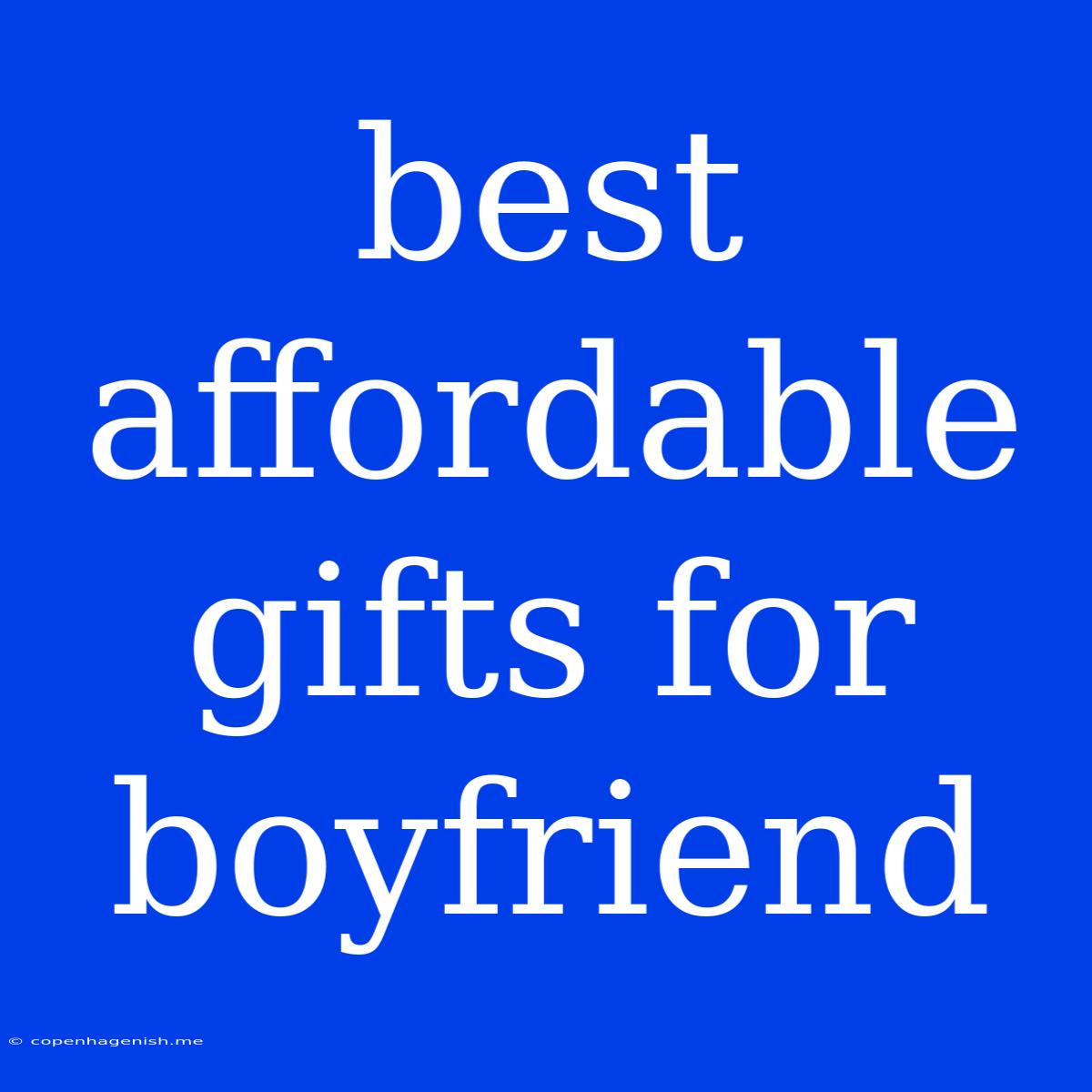 Best Affordable Gifts For Boyfriend