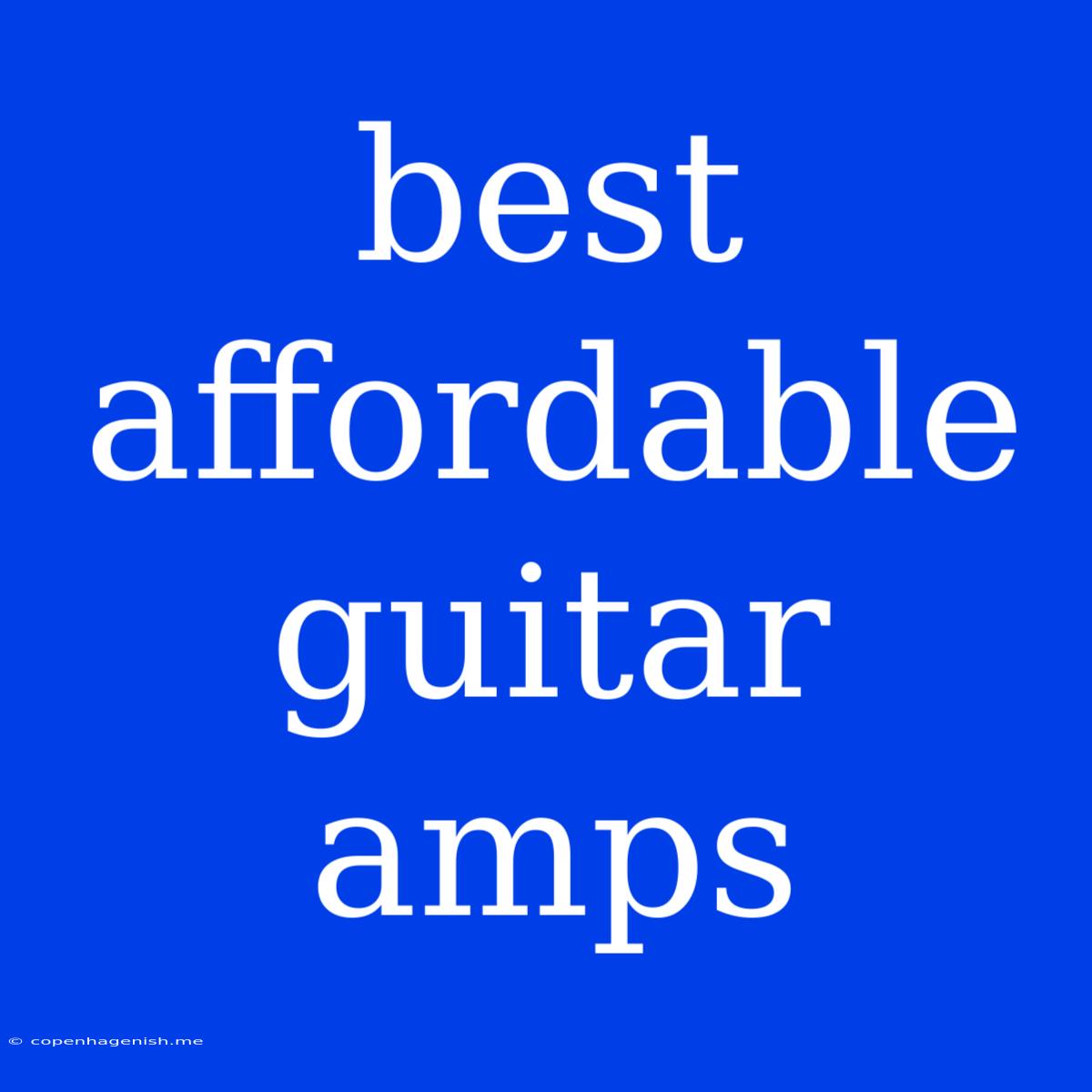 Best Affordable Guitar Amps