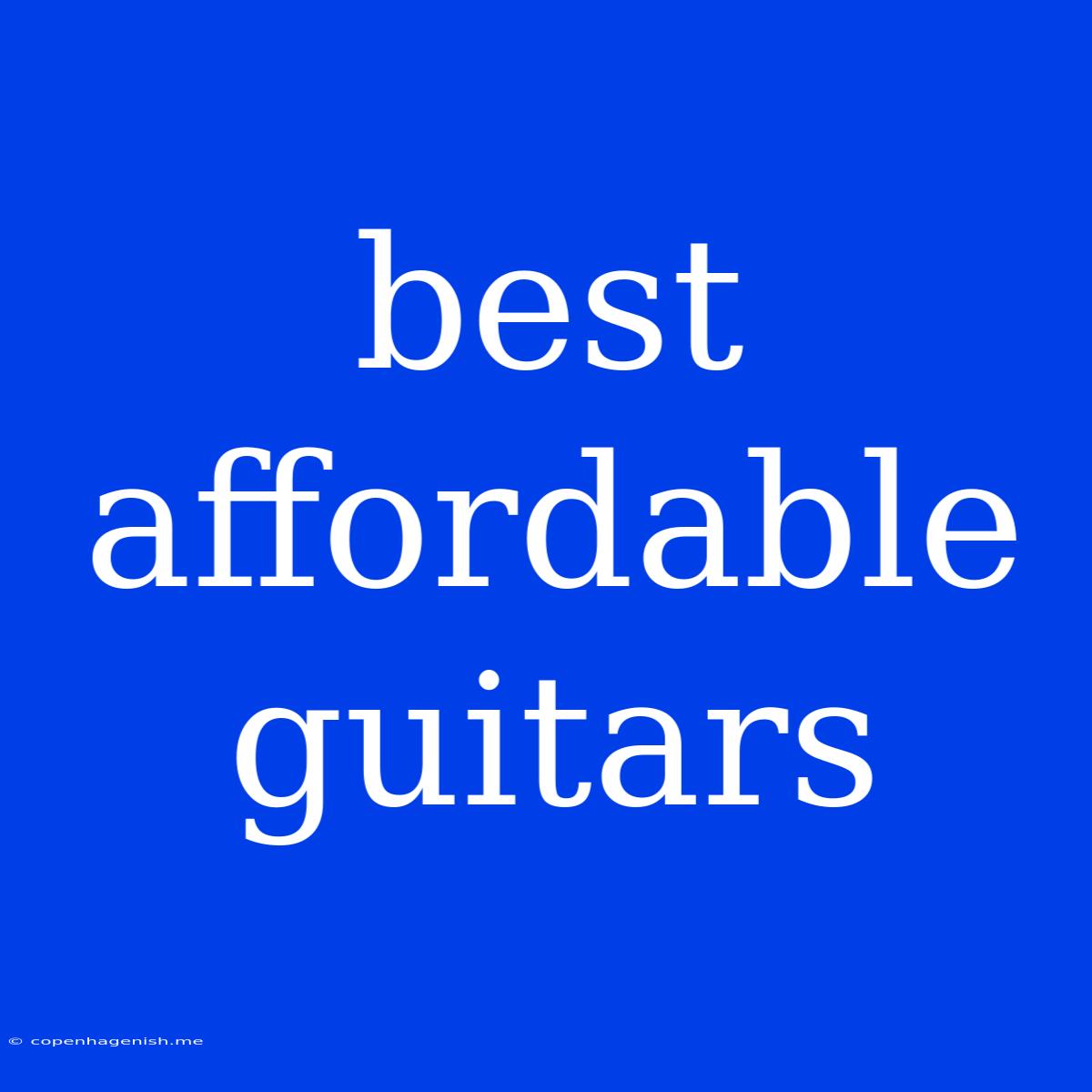 Best Affordable Guitars