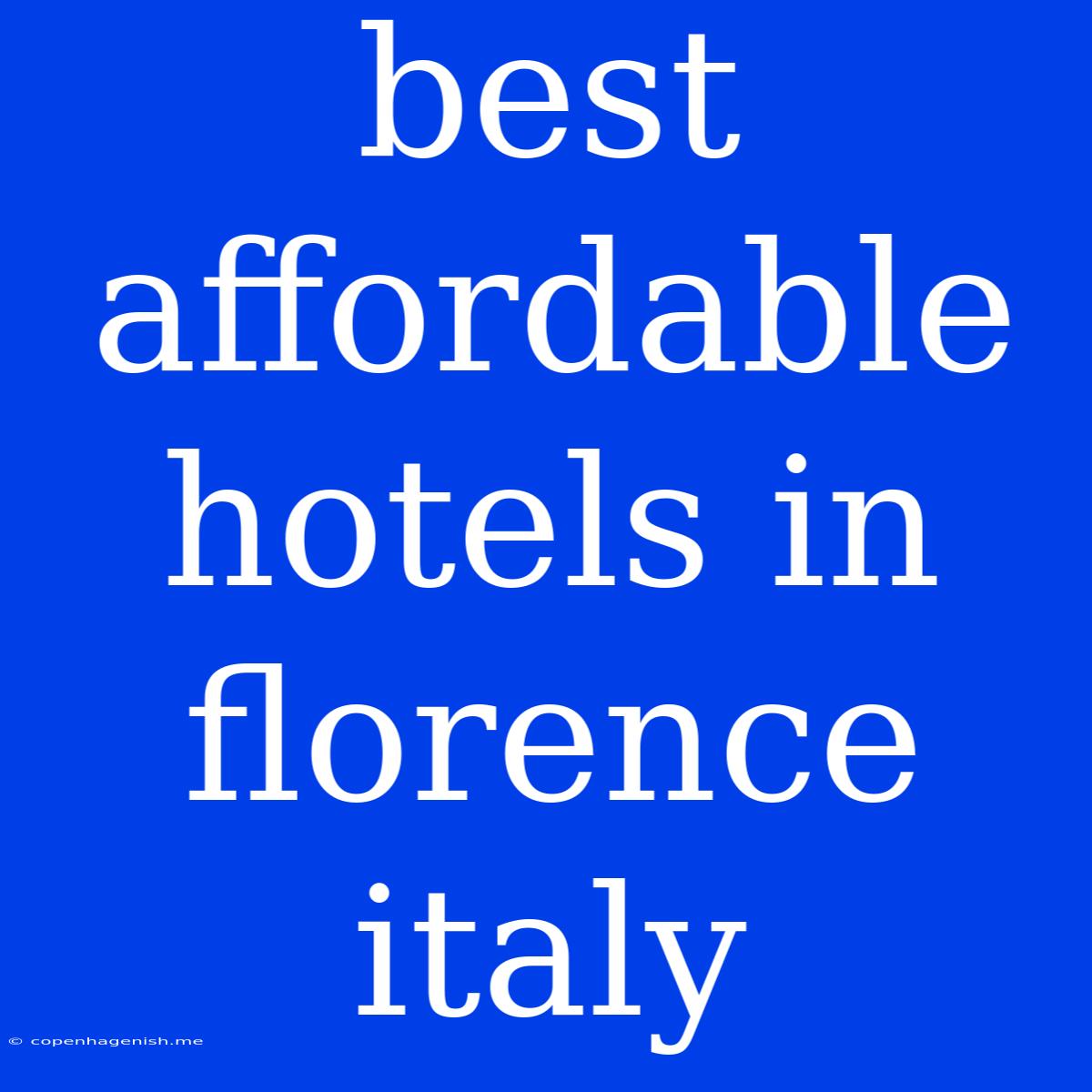 Best Affordable Hotels In Florence Italy