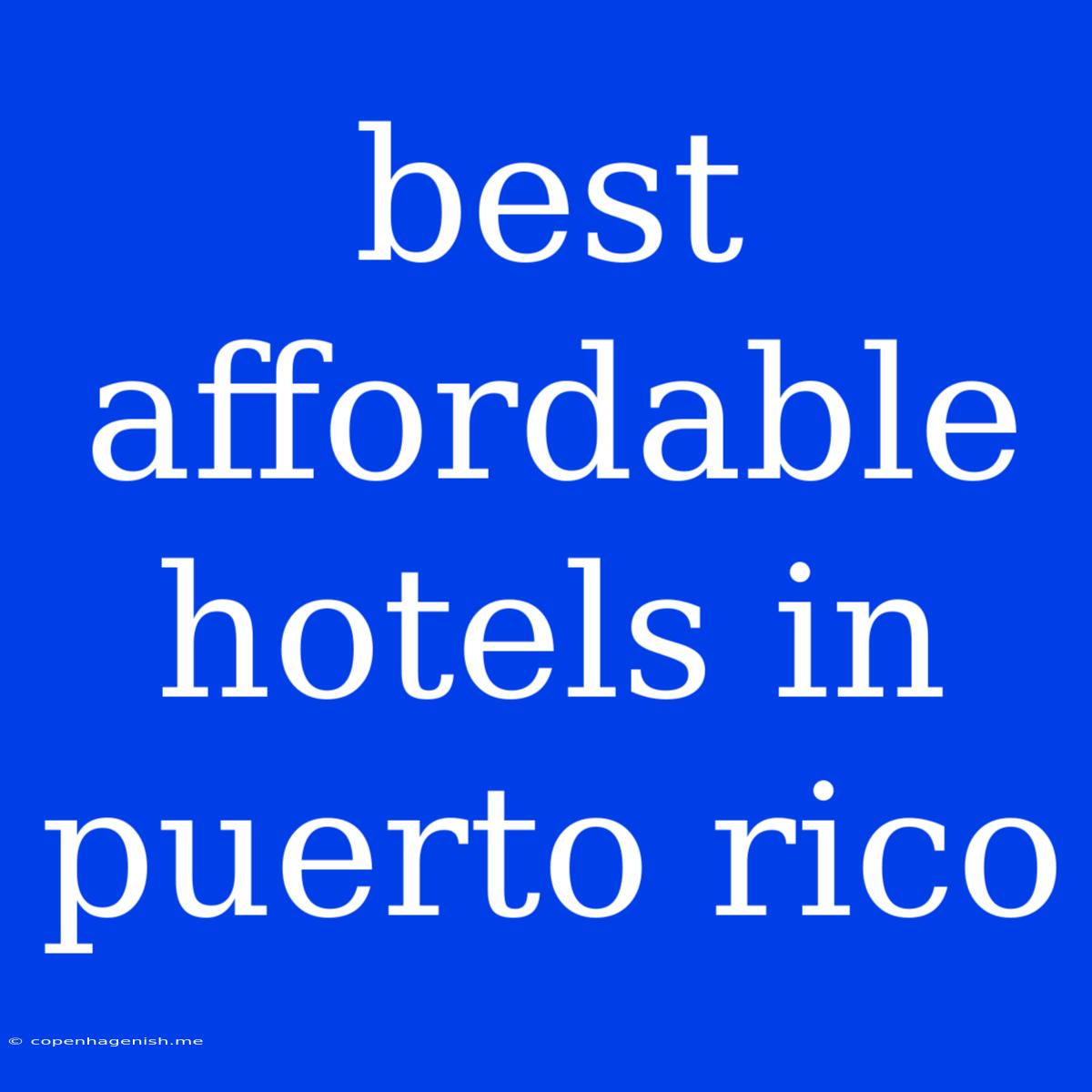 Best Affordable Hotels In Puerto Rico