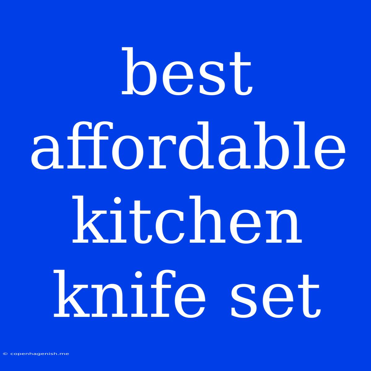 Best Affordable Kitchen Knife Set