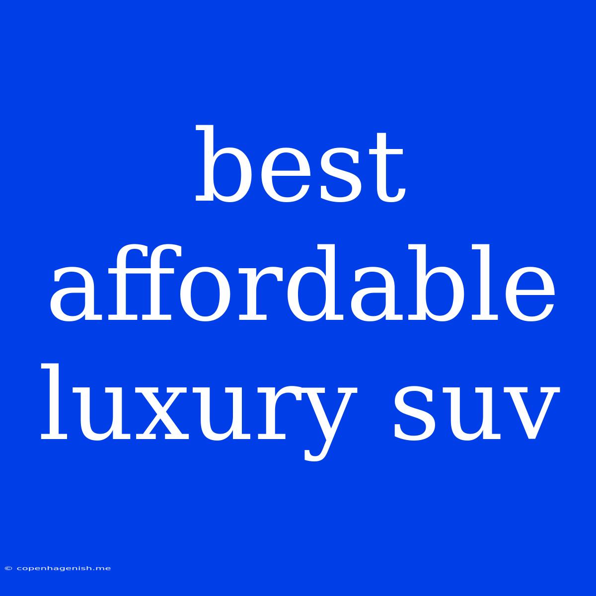 Best Affordable Luxury Suv