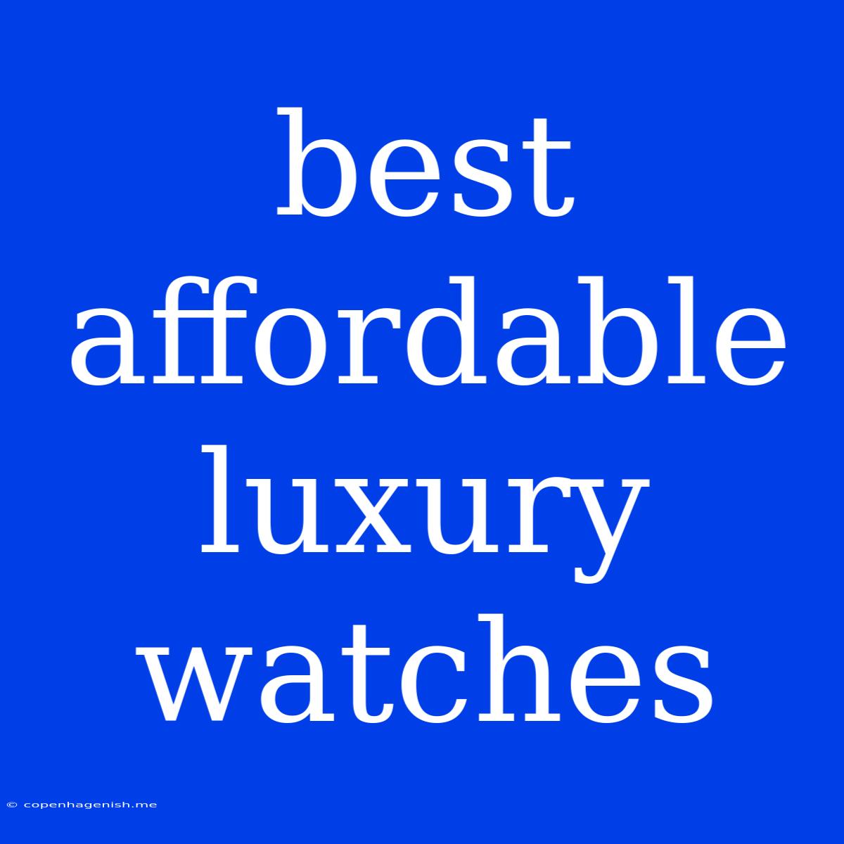 Best Affordable Luxury Watches